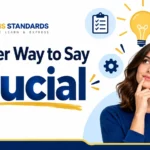 Another Way to Say Crucial: 10 Best Alternatives